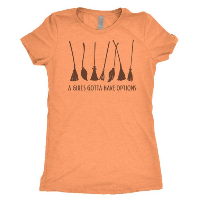 “A girl’s gotta have options” broomstick tee