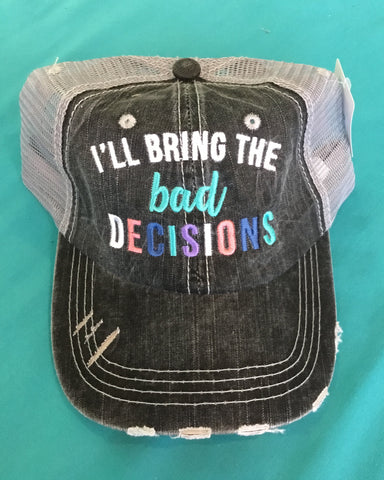 Hat, I’ll bring the bad decisions